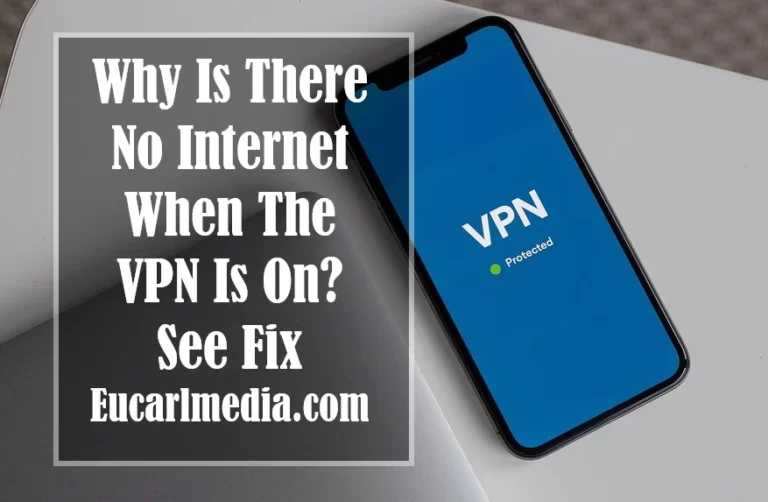 Why Is There No Internet When The VPN Is On? See Fix