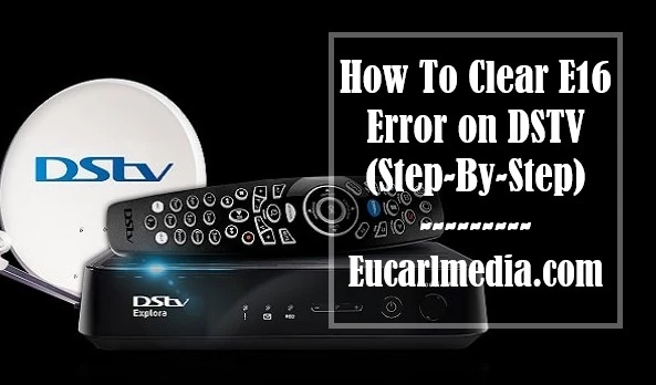 Clear E16 Error on DSTV 