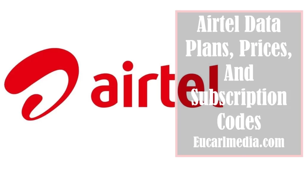 Airtel Data Plans, Prices, And Subscription Codes