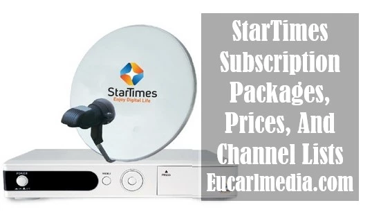 StarTimes Subscription Packages, Prices, And Channel 