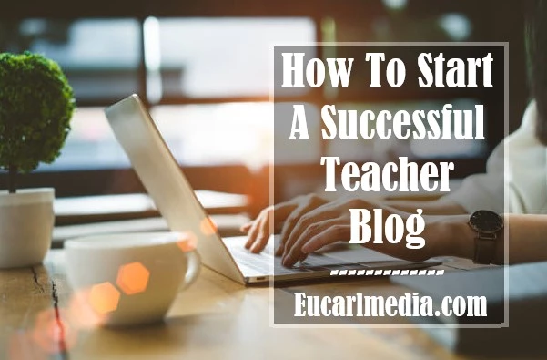 How To Start A Successful Teacher Blog
